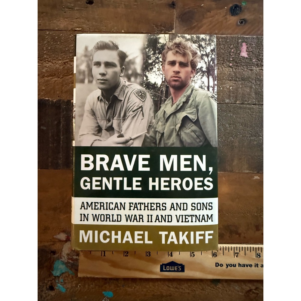 Brave Men Gentle Heroes Michael Takiff WWII Vietnam War Hardcover Book 2003